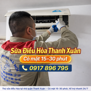 Thợ sửa điều hòa tại nhà quận Thanh Xuân – Có mặt 15–30 phút, hỗ trợ nhanh 24/7